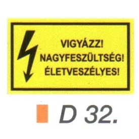 Vigyázz! Nagyfeszültség! Életveszélyes! D32/sz