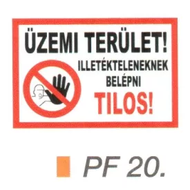 Üzemi terület! Illetékteleneknek belépni tilos! PF20