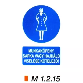   Munkaköpeny, sapka vagy hajháló viselése kötelező m 1.2.15