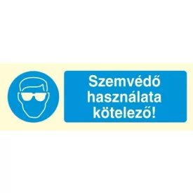   Szemvédő használata kötelező!, után világítós öntapadós tábla